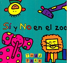 Si Y No En El Zoo/yes And No In The Zoo (Spanish Edition) | Todd Parr