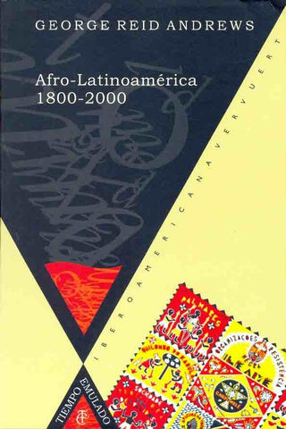 Afro-Latinoamérica, 1800-2000 | George Reid Andrews Reid Andrews