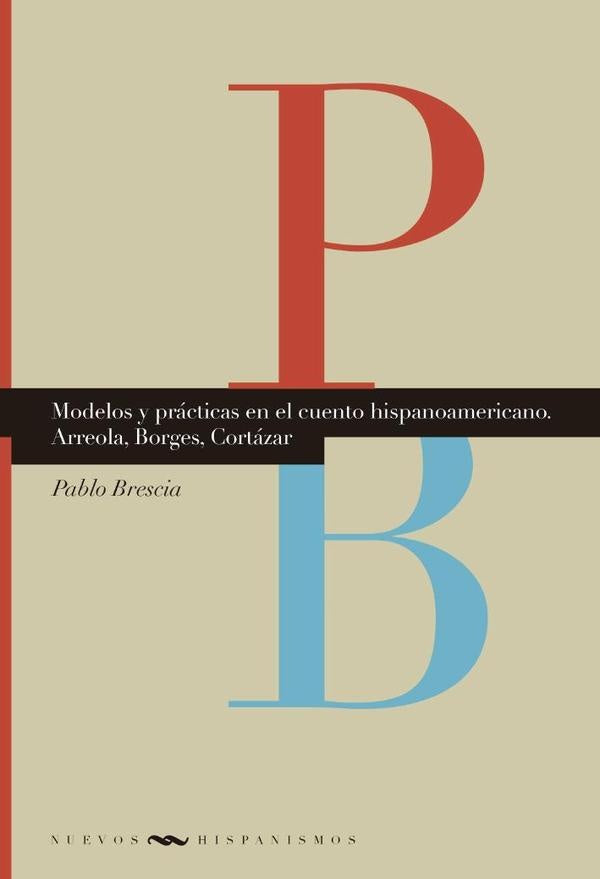 Modelos y prácticas en el cuento hispanoamericano | Pablo Brescia