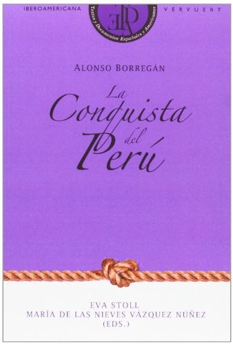 La Conquista del Perú | Alonso Borregán