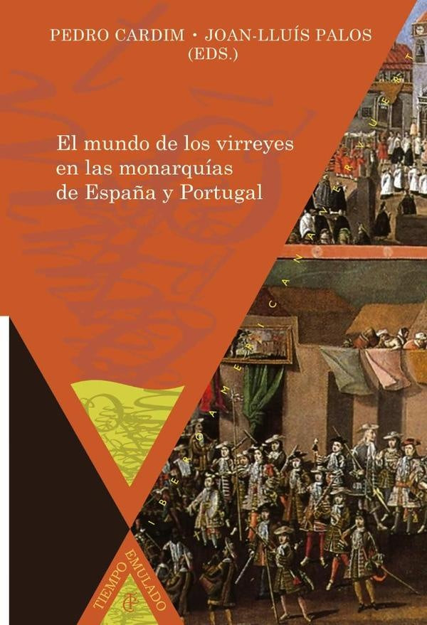 El mundo de los virreyes en las monarquías de España y Portugal | Palos, Cardim