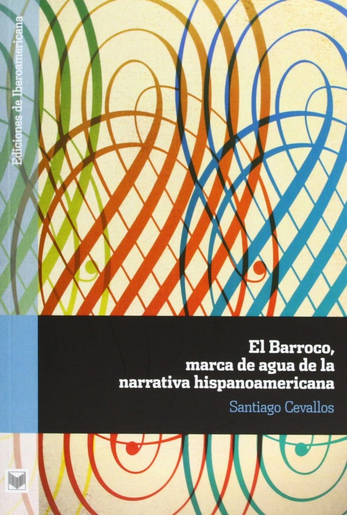 El Barroco, marca de agua de la narrativa hispanoamericana | Santiago  Cevallos