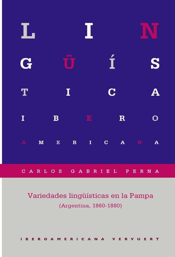 Variedades lingüísticas en la Pampa (Argentina, 1860-1880) | Carlos Gabriel Perna