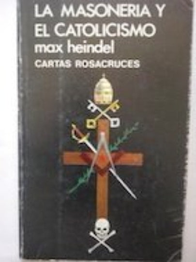 La masoneria y el catolicismo | Max Heindel