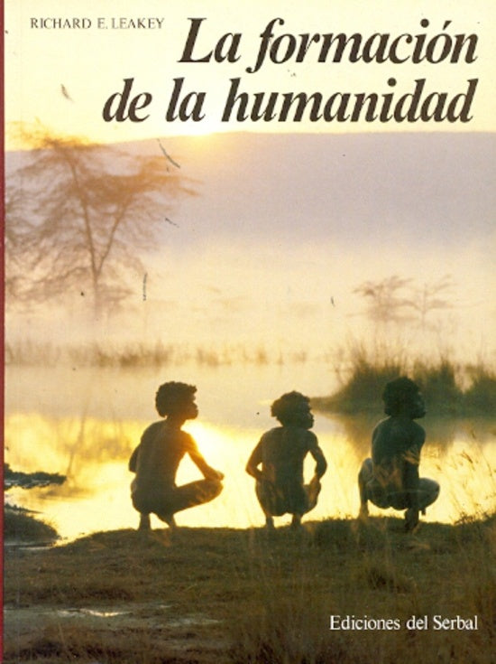 LA FORMACIÓN DE LA HUMANIDAD | Richard E. Leakey