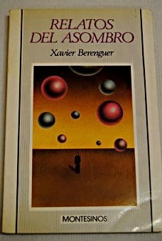 RELATOS DEL ASOMBRO.. | XAVIER BERENGUER