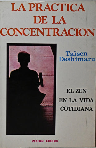 LA PRACTICA DE LA CONCENTRACION.. | TAISEN DESHIMARU