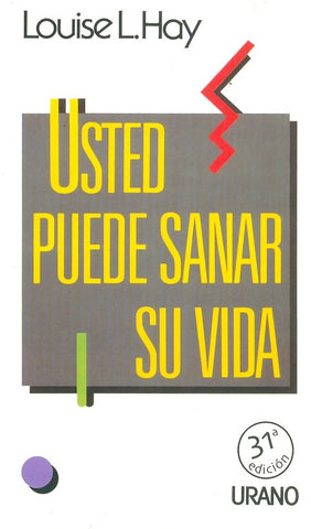 USTED PUEDE SANAR SU VIDA*. | Louise L. Hay