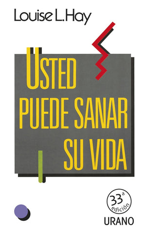 USTED PUEDE SANAR SU VIDA*. | Louise L. Hay