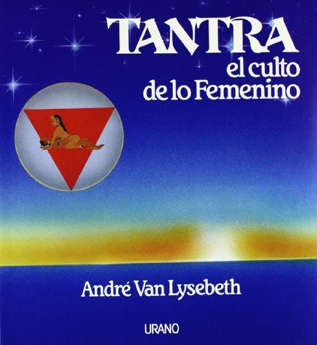 Tantra, el culto de lo femenino | André  Van Lysebeth