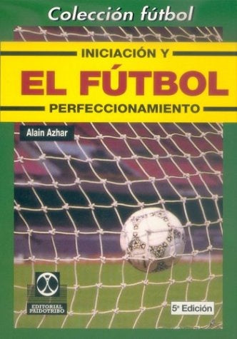 iniciacion y perfeccionamiento de futbol | ALAIN  azhar