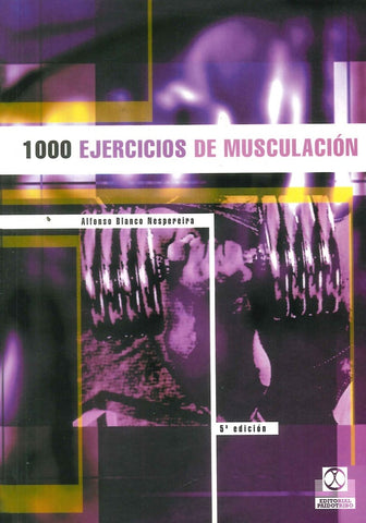 1000 EJERCICIOS DE MUSCULACIÓN.. | ALFONSO BLANCO NESPEREIRA