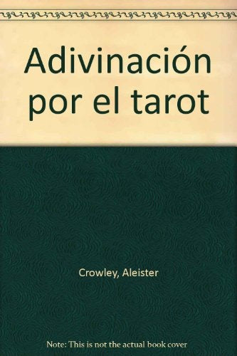 ADIVINACIÓN POR EL TAROT. | Aleister Crowley