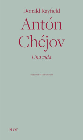 Antón Chéjov. Una vida | Donald Rayfield