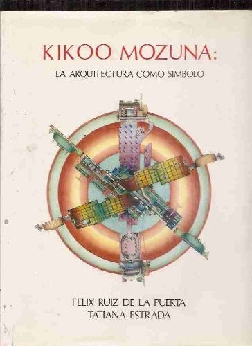 KIKOO MOZUNA LA ARQUITECTURA COMO SIMBOLO.. | FELIX  RUIZ DE LA PUERTA