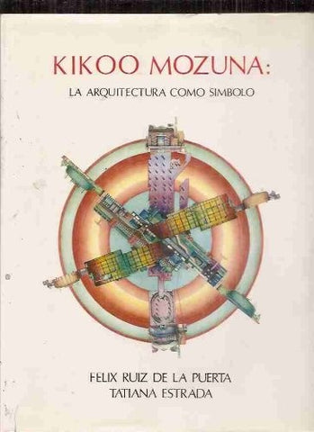 KIKOO MOZUNA LA ARQUITECTURA COMO SIMBOLO.. | FELIX  RUIZ DE LA PUERTA