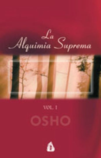 LA ALQUIMIA SUPREMA (TOMO I) | Osho