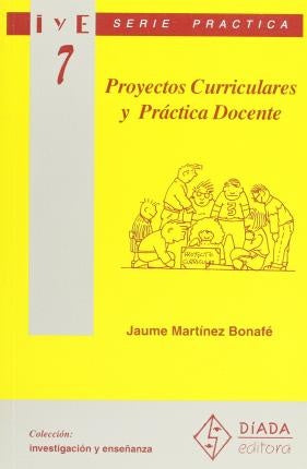PROYECTOS CURRICULARES Y PRÁCTICA DOCENTE.. | Jaume Martínez Bonafé