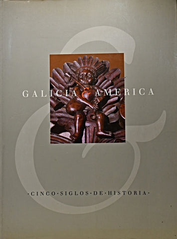 GALICIA Y AMÉRICA: CINCO SIGLOS DE HISTORIA..