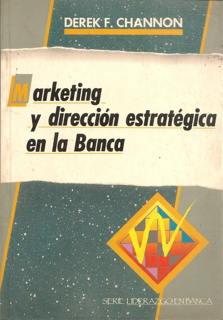 MARKETING Y DIRECCION ESTRATEGICA EN LA BANCA | DEREK CHANNON