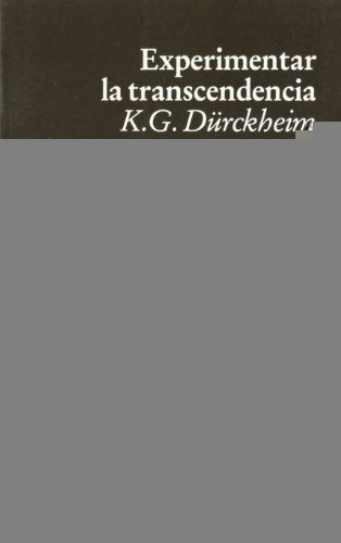 EXPERIMENTAR LA TRANSCENDENCIA  | K.G. DURCKHEIM