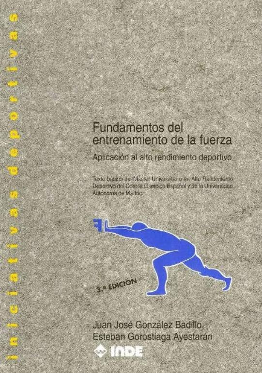 FUNDAMENTOS DEL ENTRENAMIENTO DE LA FUERZA | Juan José  González Badillo