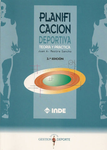PLANIFICACIÓN DEPORTIVA TEORIA Y PRACTICA.. | Juan A.  Mestre Sancho