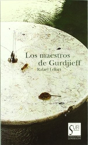 LOS MAESTROS DE GURDJIEFF | Rafael Lefort Fortuny