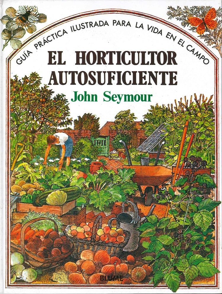 Guía práctica ilustrada para el horticultor autosuficiente | Seymour-Diorki