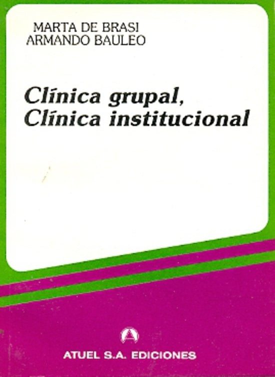 CLINICA GRUPAL, CLINICA INSTITUCIONAL .. | Bauleo-Brasi