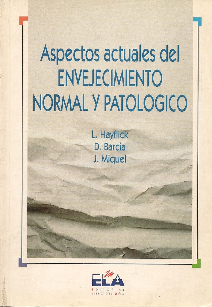 ASPECTOS ACTUALES DEL ENVEJECIMIENTO NORMAL Y PATOLOGICO.. | L. HAYFLICK, D. BARCIA, J. MIQUEL