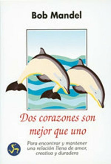 DOS CORAZONES SON MEJOR QUE UNO.. | Bob Mandel