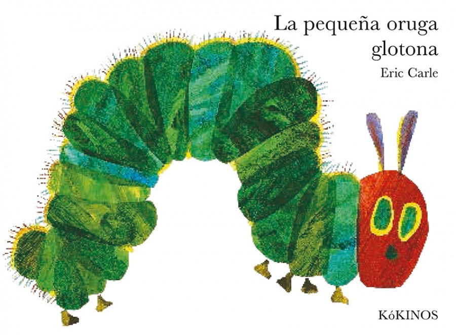 LA PEQUEÑA ORUGA GLOTONA.. | Eric Carle