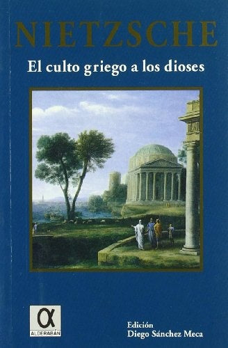 El culto griego a los dioses: cómo se llega a ser filósofo | Nietzsche-Sánchez Meca
