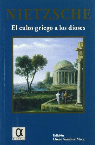 El culto griego a los dioses: cómo se llega a ser filósofo | Nietzsche-Sánchez Meca