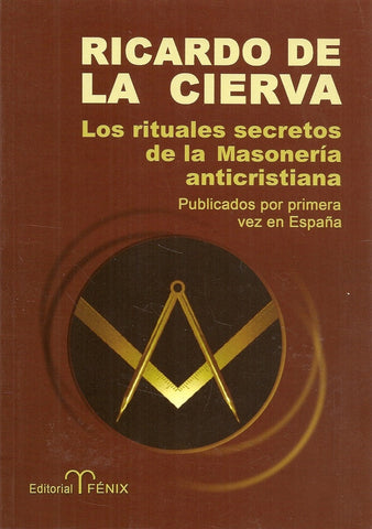 Rituales secretos de la Masonerìa anticristiana, Los | Ricardo De la Sierva