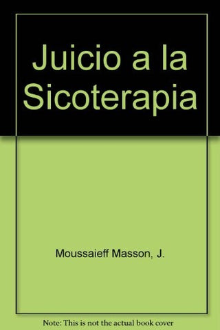 JUICIO A LA SICOTERAPIA.. | Jeffrey Moussaieff Masson