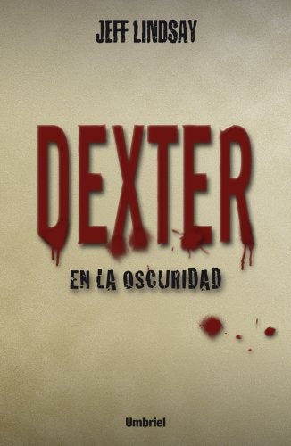 Dexter en la oscuridad (Spanish Edition) | Lindsay, Jeff
