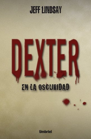 Dexter en la oscuridad (Spanish Edition) | Lindsay, Jeff