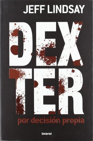 DEXTER POR DECISION PROPIA * | Jeff Lindsay
