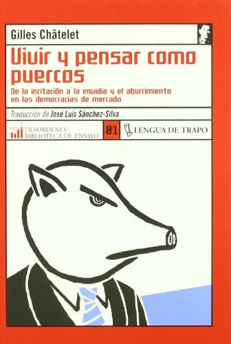VIVIR Y PENSAR COMO PUERCOS.. | GILLES  CHATELET