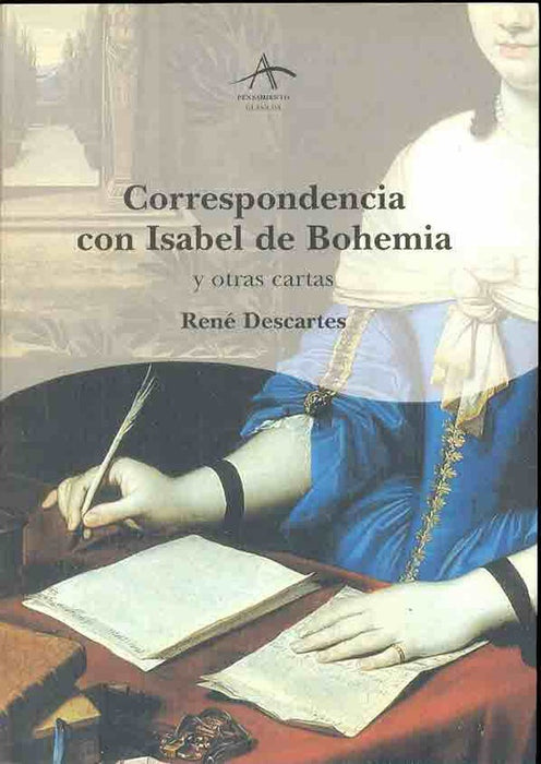 Correspondencia con Isabel de Bohemia y otras cartas | Descartes-Gallego Urrutia-Cabot Ramis