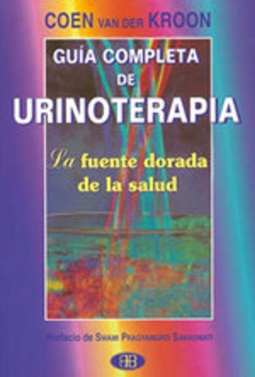 GUIA COMPLETA DE URINOTERAPIA. L FUENTE DORADA DE LA SALUD | Coen van der Kroon