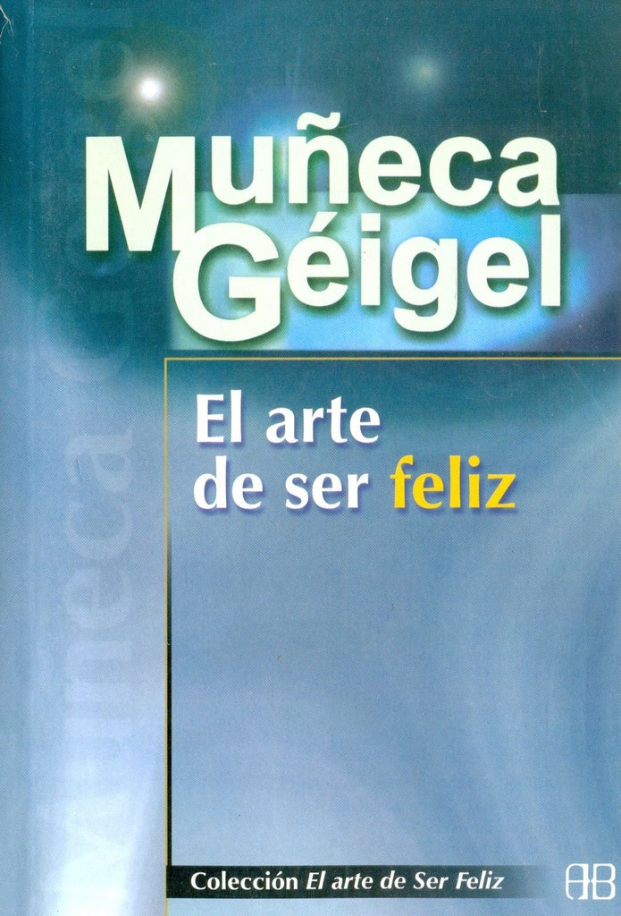 EL ARTE DE SER FELIZ | Muñeca Géigel