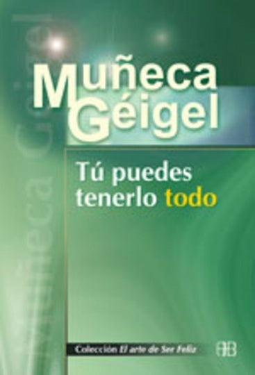 Tú puedes tenerlo todo | Muñeca Géigel