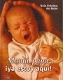 MAMÁ, PAPÁ, YA ESTOY AQUÍ