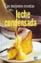 LAS MEJORES RECETAS CON..LECHE CONDENSADA