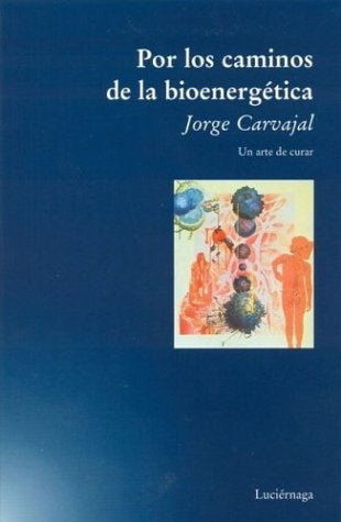 POR LOS CAMINOS DE LA BIOENERGÉTICA.. | Jorge  Carvajal