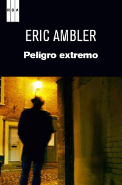 PELIGRO EXTREMO  | Eric Ambler