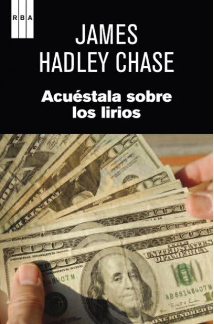 ACUÉSTALA SOBRE LOS LIRIOS | James Hadley Chase